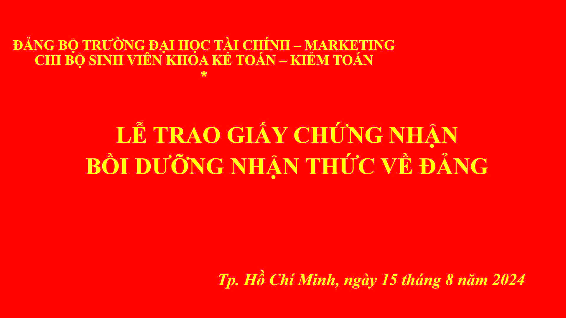 LỄ TRAO GIẤY CHỨNG NHẬN BỒI DƯỠNG NHẬN THƯC VỀ ĐẢNG VÀ GIAO LƯU ĐOÀN VIÊN ƯU  VÀ ĐẢNG VIÊN CHI BỘ SINH VIÊN KHOA  KẾ TOÁN - KIỂM TOÁN